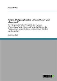 Johann Wolfgang Goethe - "Prometheus" und "Ganymed"