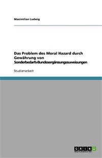 Das Problem des Moral Hazard durch Gewährung von Sonderbedarfs-Bundesergänzungszuweisungen