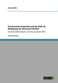 Die deutsche Ostpolitik und die KSZE als Bedingung der deutschen Einheit