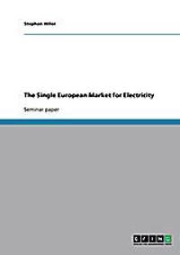 The Single European Market for Electricity