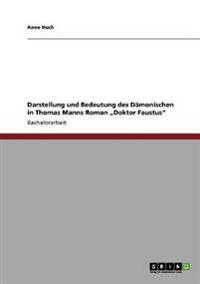 Darstellung und Bedeutung des Dämonischen in Thomas Manns Roman "Doktor Faustus"