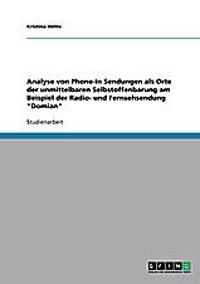 Analyse von Phone-In Sendungen als Orte der unmittelbaren Selbstoffenbarung am Beispiel der Radio- und Fernsehsendung "Domian"