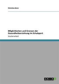 Möglichkeiten und Grenzen der Gesundheitserziehung im Schulsport