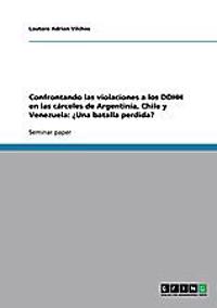 Confrontando las violaciones a los DDHH en las cárceles de Argentinia, Chile y Venezuela