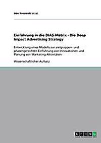 Einführung in die DIAS-Matrix - Die Deep Impact Advertising Strategy