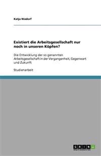 Existiert die Arbeitsgesellschaft nur noch in unseren Köpfen?