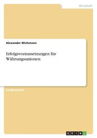 Erfolgsvoraussetzungen für Währungsunionen