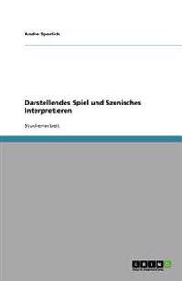 Darstellendes Spiel Und Szenisches Interpretieren