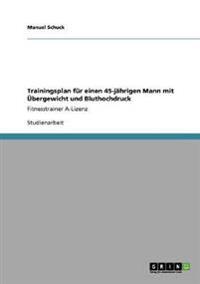 Trainingsplan für einen 45-jährigen Mann mit Übergewicht und Bluthochdruck