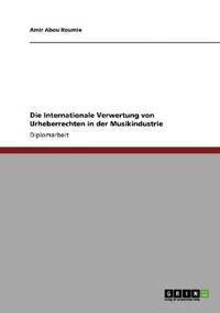 Die Internationale Verwertung von Urheberrechten in der Musikindustrie
