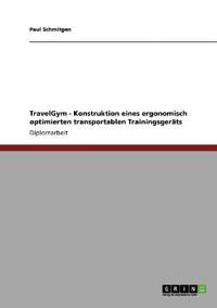 TravelGym - Konstruktion eines ergonomisch optimierten transportablen Trainingsgeräts