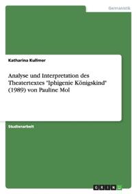 Analyse und Interpretation des Theatertextes "Iphigenie Königskind" (1989) von Pauline Mol