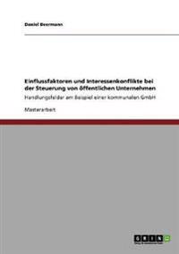 Einflussfaktoren und Interessenkonflikte bei der Steuerung von öffentlichen Unternehmen