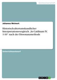 Historisch-altertumskundlicher Interpretationsvergleich "In Catilinam IV, 1-10" nach der Dissonanzmethode