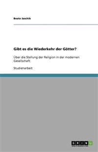 Gibt es die Wiederkehr der Götter?