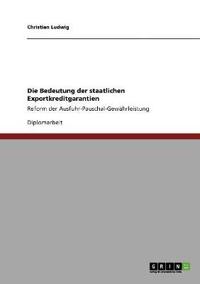 Die Bedeutung der staatlichen Exportkreditgarantien