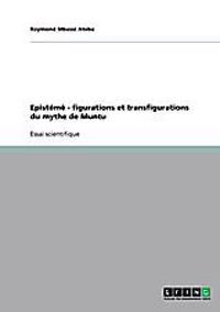 Epistémè - figurations et transfigurations du mythe de Muntu
