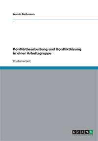 Konfliktbearbeitung und Konfliktlösung in einer Arbeitsgruppe