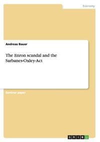 The Enron scandal and the Sarbanes-Oxley-Act