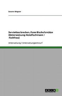 Servietten brechen, Form Bischofsmutze (Unterweisung Hotelfachmann / -fachfrau)