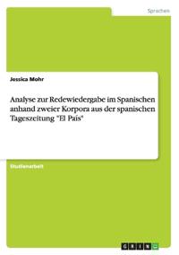 Analyse zur Redewiedergabe im Spanischen anhand zweier Korpora aus der spanischen Tageszeitung "El País"