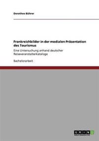 Frankreichbilder in der medialen Präsentation des Tourismus