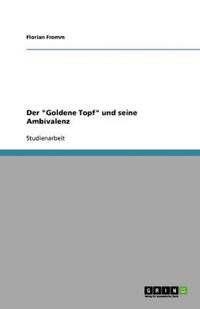 Der "Goldene Topf" und seine Ambivalenz