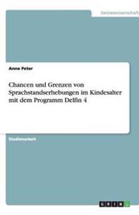 Chancen und Grenzen von Sprachstandserhebungen im Kindesalter mit dem Programm Delfin 4