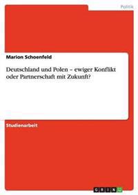 Deutschland und Polen - ewiger Konflikt oder Partnerschaft mit Zukunft?