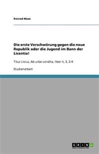 Die erste Verschwörung gegen die neue Republik oder die Jugend im Bann der Licentia!