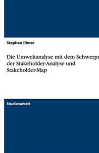 Die Umweltanalyse mit dem Schwerpunkt der Stakeholder-Analyse und Stakeholder-Map