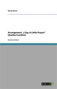 Arrangement "I Say A Little Prayer" (Aretha Franklin)