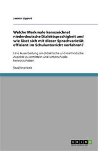 Welche Merkmale kennzeichnet niederdeutsche Dialektsprachigkeit und wie lässt sich mit dieser Sprachvarietät effizient im Schulunterricht verfahren?