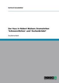 Der Hass in Robert Walsers Dramoletten 'Schneewittchen' Und 'Aschenbrodel'