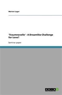 'Traumnovelle' - A Dreamlike Challenge for Love?