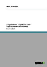 Aufgaben und Teilgebiete einer Verwaltungskostenrechnung