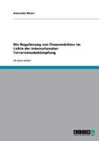 Die Regulierung von Finanzmärkten im Lichte der internationalen Terrorismusbekämpfung