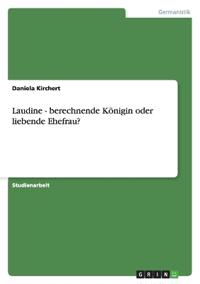Laudine - berechnende Königin oder liebende Ehefrau?