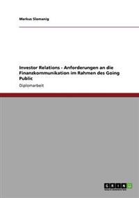 Investor Relations - Anforderungen an die Finanzkommunikation im Rahmen des Going Public