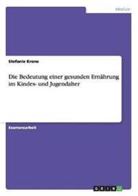 Die Bedeutung einer gesunden Ernährung im Kindes- und Jugendalter