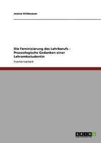 Die Feminisierung des Lehrberufs - Praxeologische Gedanken einer Lehramtsstudentin
