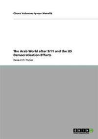 The Arab World after 9/11 and the US Democratization Efforts