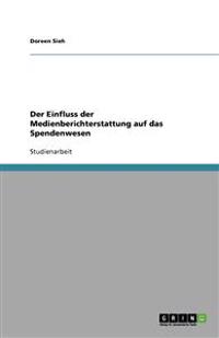 Der Einfluss der Medienberichterstattung auf das Spendenwesen