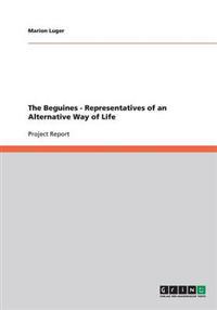 The Beguines - Representatives of an Alternative Way of Life