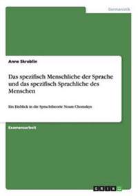 Das spezifisch Menschliche der Sprache und das spezifisch Sprachliche des Menschen