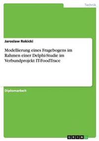 Modellierung eines Fragebogens im Rahmen einer Delphi-Studie im Verbundprojekt IT-FoodTrace