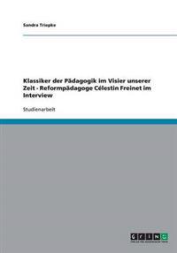 Klassiker der Pädagogik im Visier unserer Zeit - Reformpädagoge Célestin Freinet im Interview