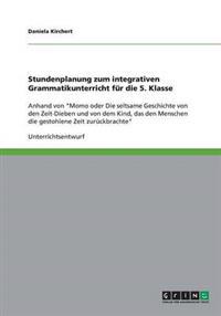 Stundenplanung zum integrativen Grammatikunterricht für die 5. Klasse