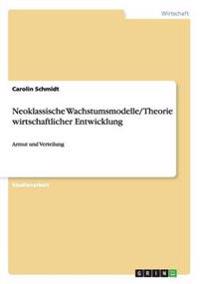 Neoklassische Wachstumsmodelle/ Theorie wirtschaftlicher Entwicklung
