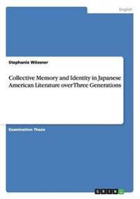 Collective Memory and Identity in Japanese American Literature over Three Generations